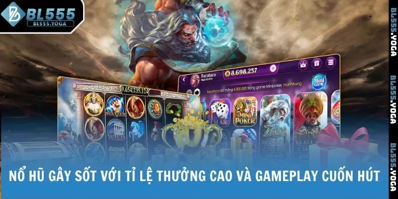 Nổ hũ gây sốt với tỉ lệ thưởng cao và gameplay cuốn hút
