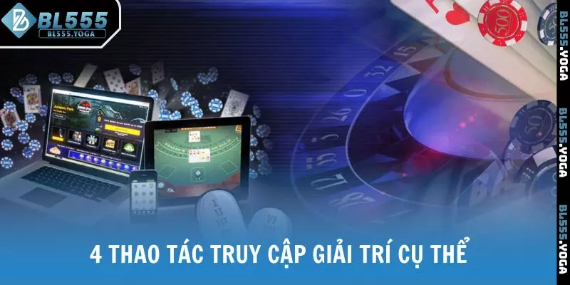 4 thao tác truy cập giải trí cụ thể