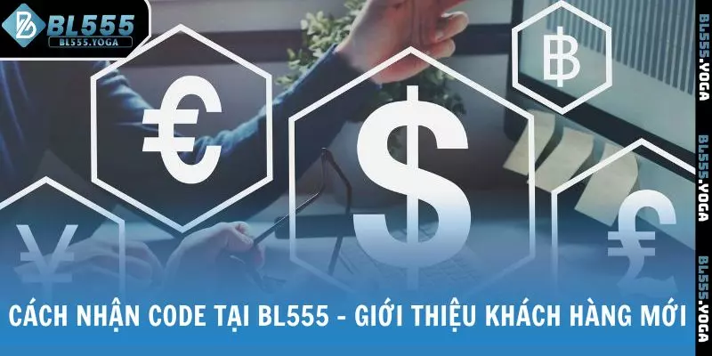 Cách nhận code tại BL555 - giới thiệu khách hàng mới