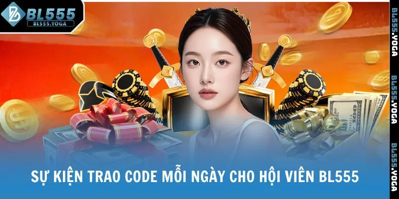Sự kiện trao code mỗi ngày cho hội viên BL555