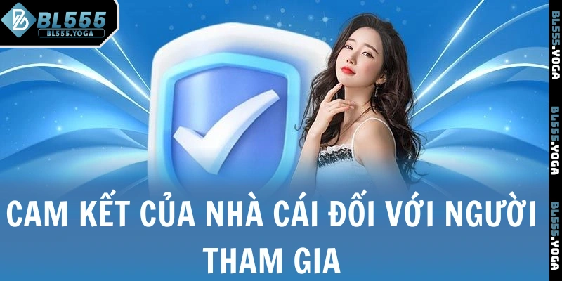Cam kết của nhà cái đối với người tham gia