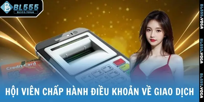 Hội viên chấp hành điều khoản về giao dịch