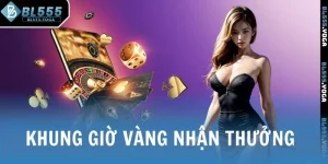 Khung giờ vàng nhận thưởng