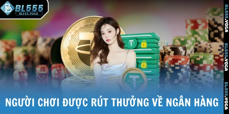 Người chơi được rút thưởng về ngân hàng