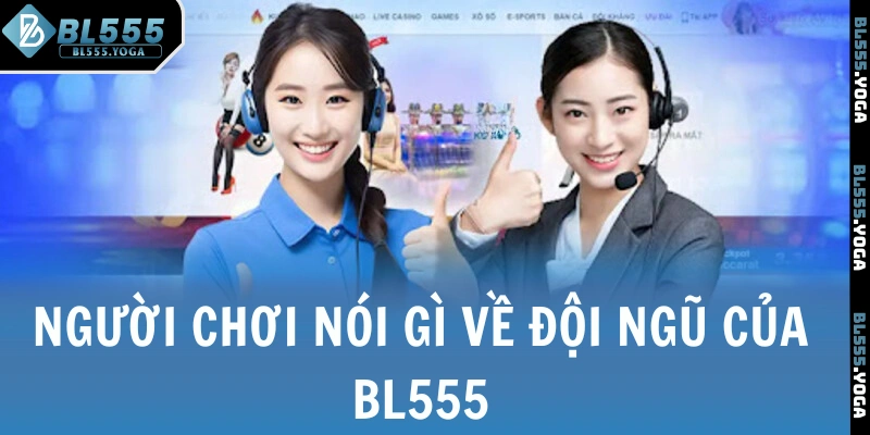 Người chơi nói gì về đội ngũ của BL555