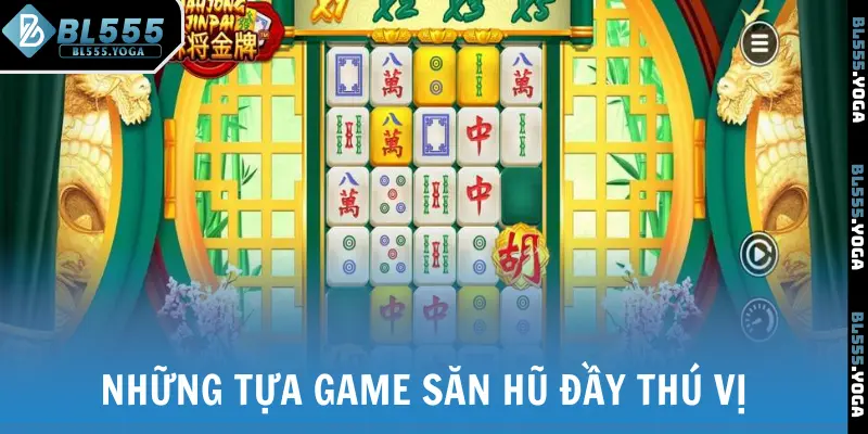 Những tựa game săn hũ đầy thú vị