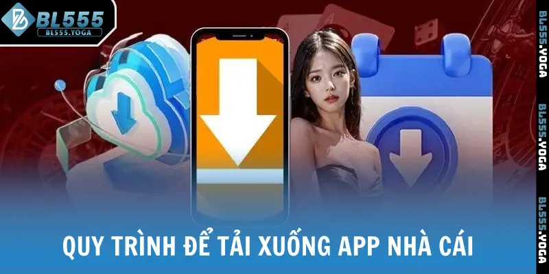 Quy trình để tải xuống app nhà cái