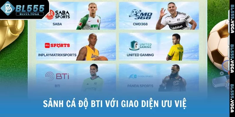 Sảnh cá độ Bti với giao diện ưu việt