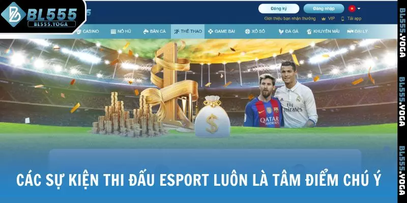 Các sự kiện thi đấu Esport luôn là tâm điểm chú ý